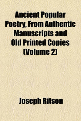 Book cover for Ancient Popular Poetry, from Authentic Manuscripts and Old Printed Copies (Volume 2)