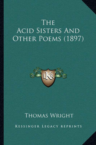 Cover of The Acid Sisters and Other Poems (1897) the Acid Sisters and Other Poems (1897)