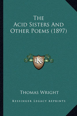 Book cover for The Acid Sisters and Other Poems (1897) the Acid Sisters and Other Poems (1897)