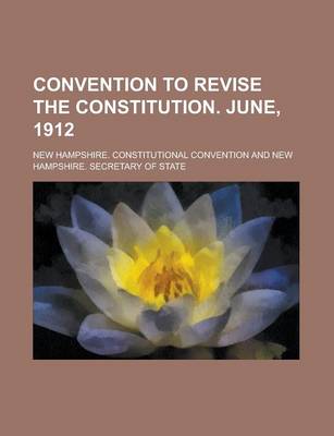 Book cover for Convention to Revise the Constitution. June, 1912