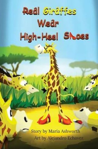 Cover of Real Giraffes Wear High-heel Shoes