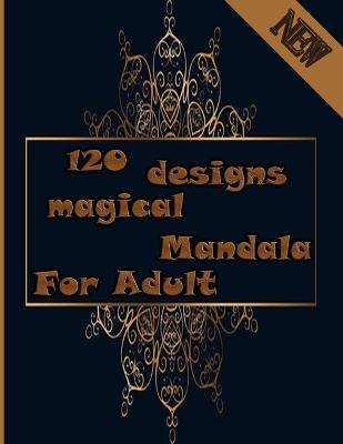 Book cover for 120 designs majical mandala for adults