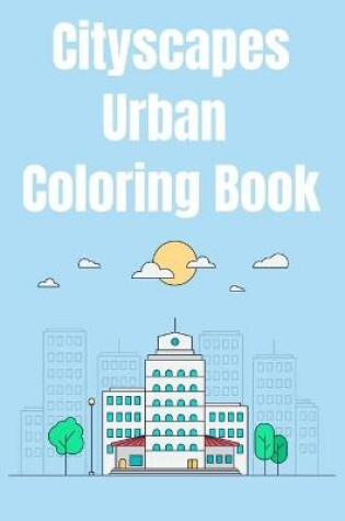 Cover of Cityscapes Urban Coloring Book