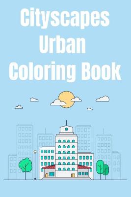 Book cover for Cityscapes Urban Coloring Book