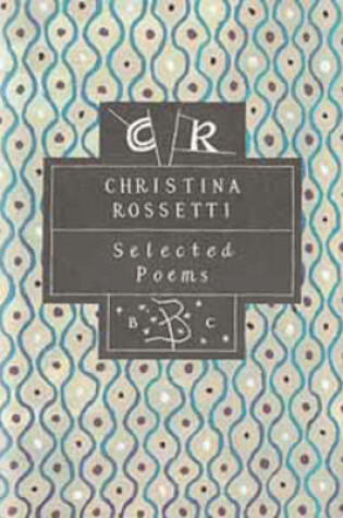 Cover of Christina Rossetti: Selected Poems