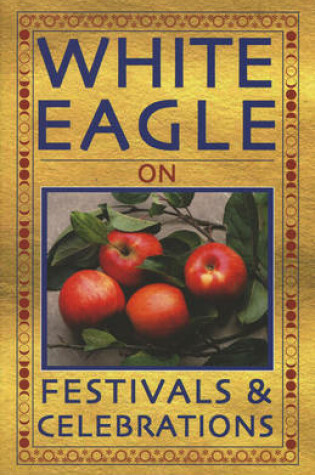 Cover of White Eagle on...Festivals and Celebrations