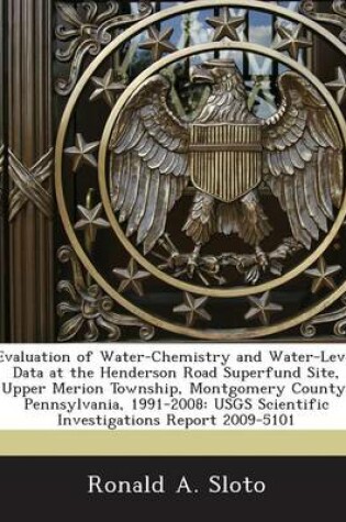 Cover of Evaluation of Water-Chemistry and Water-Level Data at the Henderson Road Superfund Site, Upper Merion Township, Montgomery County, Pennsylvania, 1991-