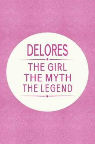 Cover of Delores the Girl the Myth the Legend