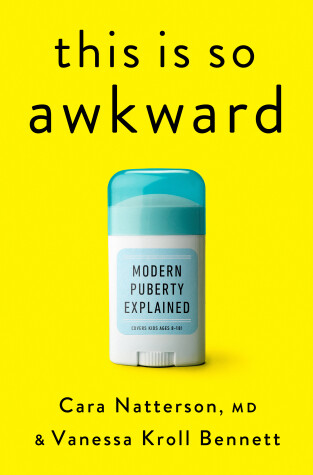 This Is So Awkward by Cara Natterson, MD, Vanessa Kroll Bennett