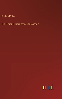 Book cover for Die Thier-Ornamentik im Norden