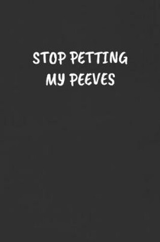 Cover of Stop Petting My Peeves