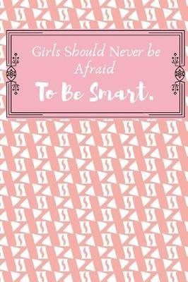 Book cover for Girls Should Never be Afraid To Be Smart