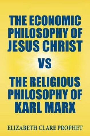 Cover of The Economic Philosophy of Jesus Christ vs The Religious Philosophy of Karl Marx