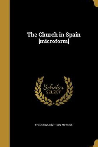 Cover of The Church in Spain [Microform]