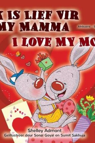 Cover of I Love My Mom (Afrikaans English Bilingual Children's Book)