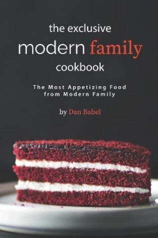 Cover of The Exclusive Modern Family Cookbook