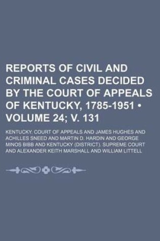 Cover of Reports of Civil and Criminal Cases Decided by the Court of Appeals of Kentucky, 1785-1951 (Volume 24; V. 131)