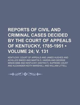 Book cover for Reports of Civil and Criminal Cases Decided by the Court of Appeals of Kentucky, 1785-1951 (Volume 24; V. 131)