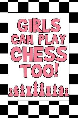 Book cover for Girls Can Play Chess Too!