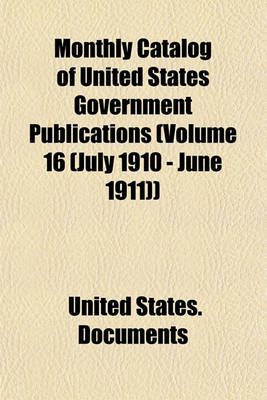 Book cover for Monthly Catalog of United States Government Publications (Volume 16 (July 1910 - June 1911))