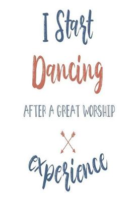Book cover for I Start Dancing After a Great Worship Experience