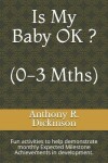 Book cover for Is My Baby OK ? (0-3 Mths)