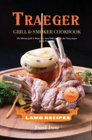 Cover of Traeger Grill and Smoker Cookbook. Lamb Recipes