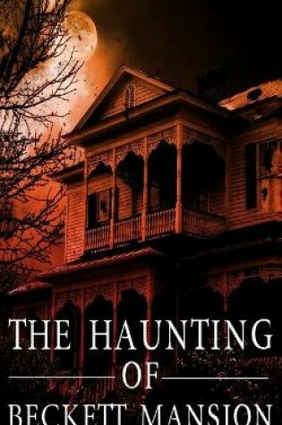 Cover of The Haunting of Beckett Mansion