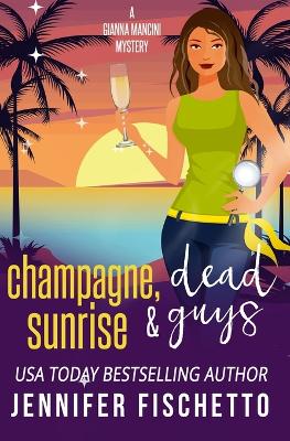 Book cover for Champagne, Sunrise & Dead Guys