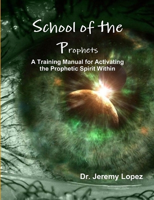 Book cover for School of the Prophets- A Training Manual for Activating the Prophetic Spirit Within