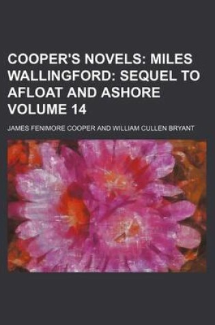 Cover of Cooper's Novels Volume 14; Miles Wallingford Sequel to Afloat and Ashore