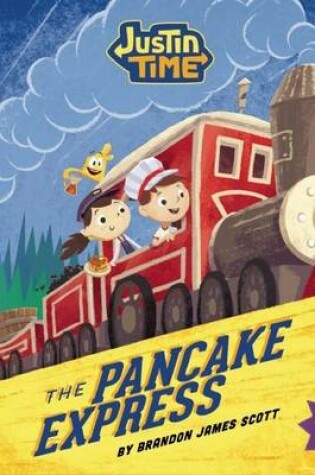 Cover of Justin Time: The Pancake Express