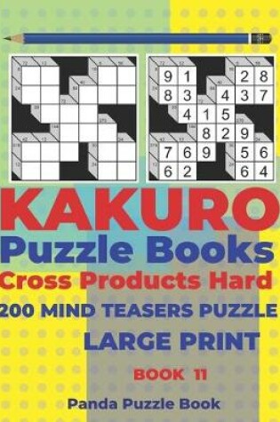 Cover of Kakuro Puzzle Book Hard Cross Product - 200 Mind Teasers Puzzle - Large Print - Book 11