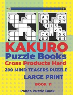 Cover of Kakuro Puzzle Book Hard Cross Product - 200 Mind Teasers Puzzle - Large Print - Book 11
