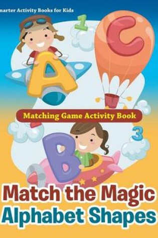 Cover of Match the Magic Alphabet Shapes Matching Game Activity Book