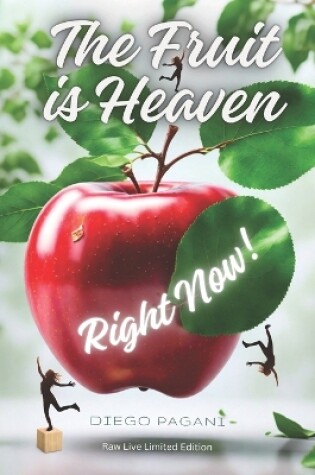 Cover of The Fruit is Heaven, Right Now!