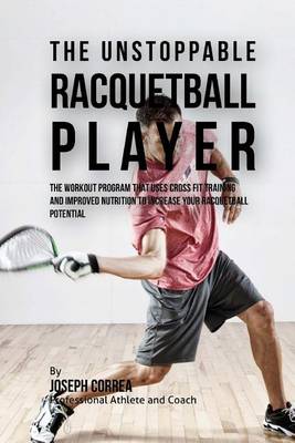 Book cover for The Unstoppable Racquetball Player