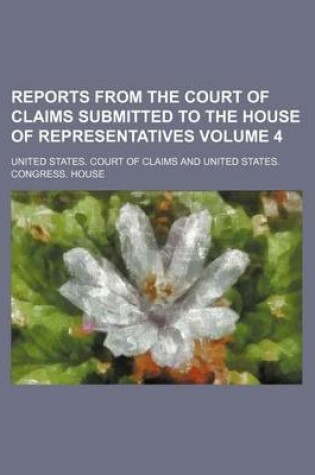 Cover of Reports from the Court of Claims Submitted to the House of Representatives Volume 4