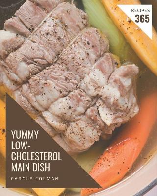 Book cover for 365 Yummy Low-Cholesterol Main Dish Recipes