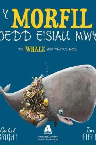 Cover of Morfil oedd Eisiau Mwy, Y / The Whale Who Wanted More