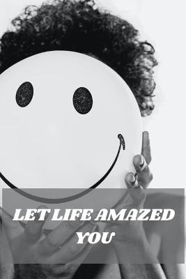 Book cover for Let Life Amazed You