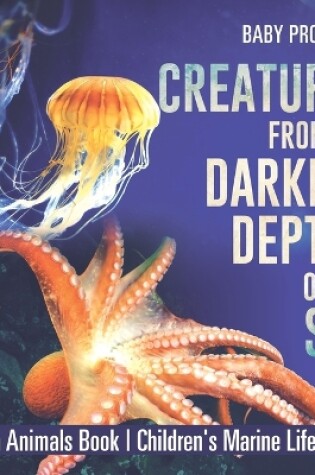 Cover of Creatures from the Darkest Depths of the Sea - Ocean Animals Book Children's Marine Life Books