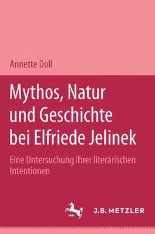 Cover of Mythos, Natur Und Geschichte Bei Elfriede Jelinek