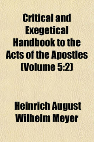 Cover of Critical and Exegetical Handbook to the Acts of the Apostles (Volume 5