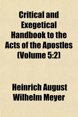 Book cover for Critical and Exegetical Handbook to the Acts of the Apostles (Volume 5