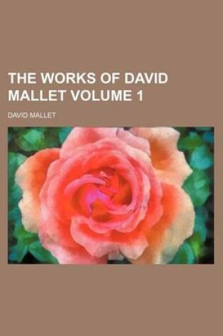 Cover of The Works of David Mallet Volume 1