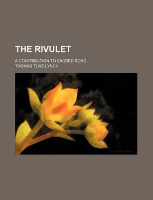 Book cover for The Rivulet; A Contribution to Sacred Song