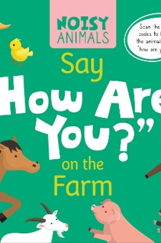 Cover of Noisy Animals Say ‘How Are You?’ on the Farm