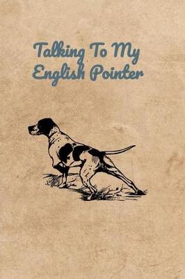 Book cover for Talking To My English Pointer