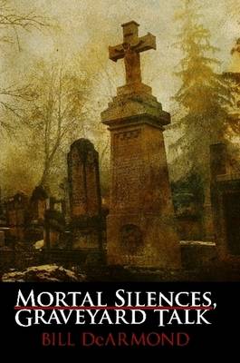 Book cover for Mortal Silences, Graveyard Talk